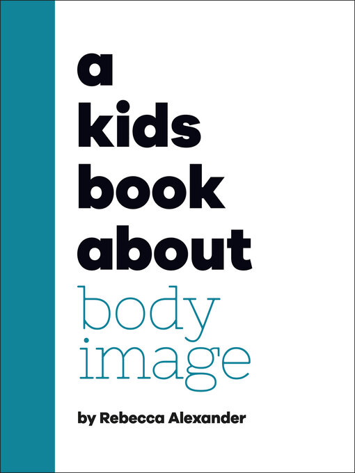 Title details for A Kids Book About Body Image by Rebecca Alexander - Available